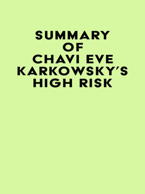 cover image of Summary of Chavi Eve Karkowsky's High Risk